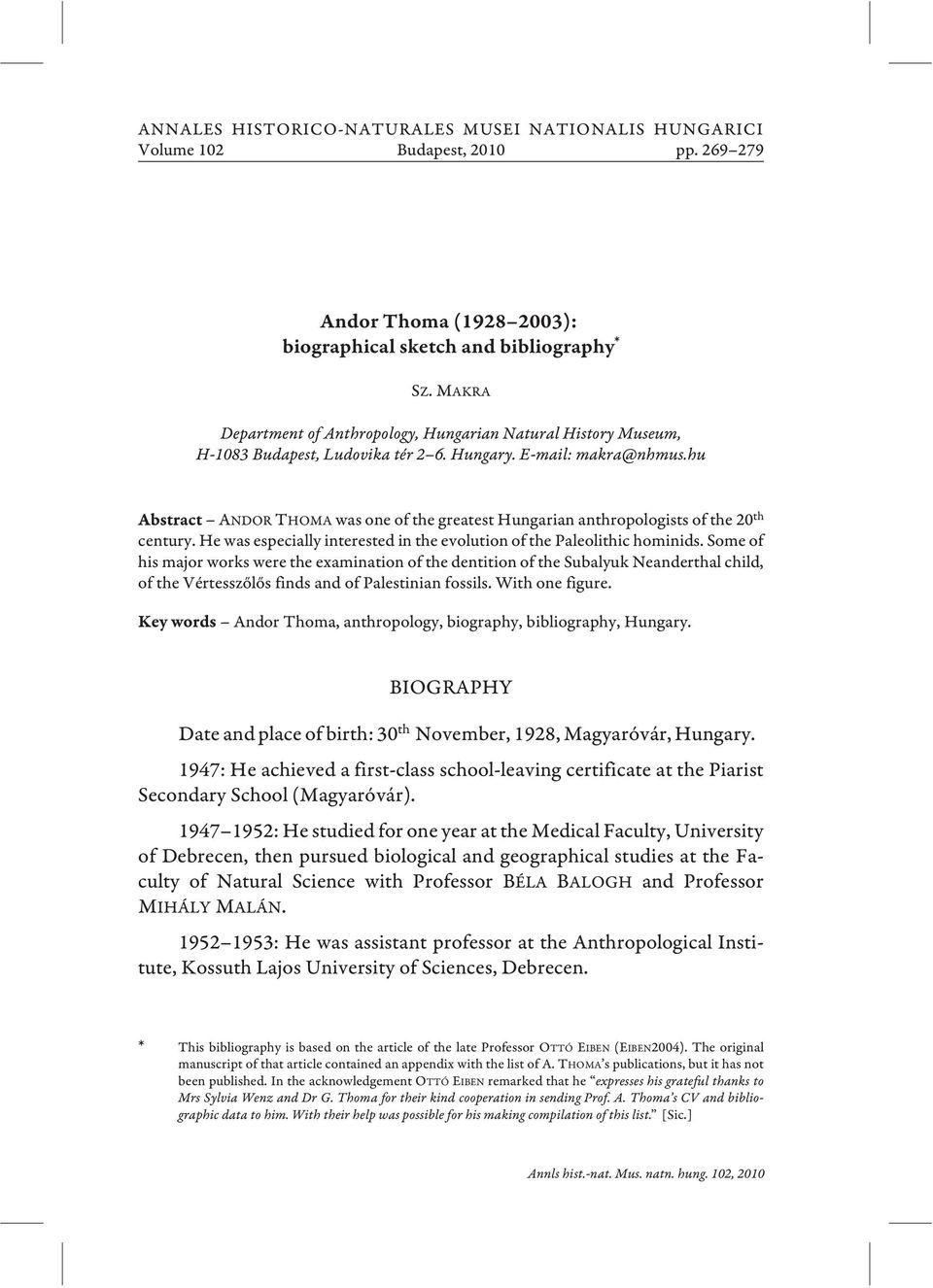 hu ANDOR THOMA was one of the greatest Hungarian anthropologists of the 20 th century. He was especially interested in the evolution of the Paleolithic hominids.