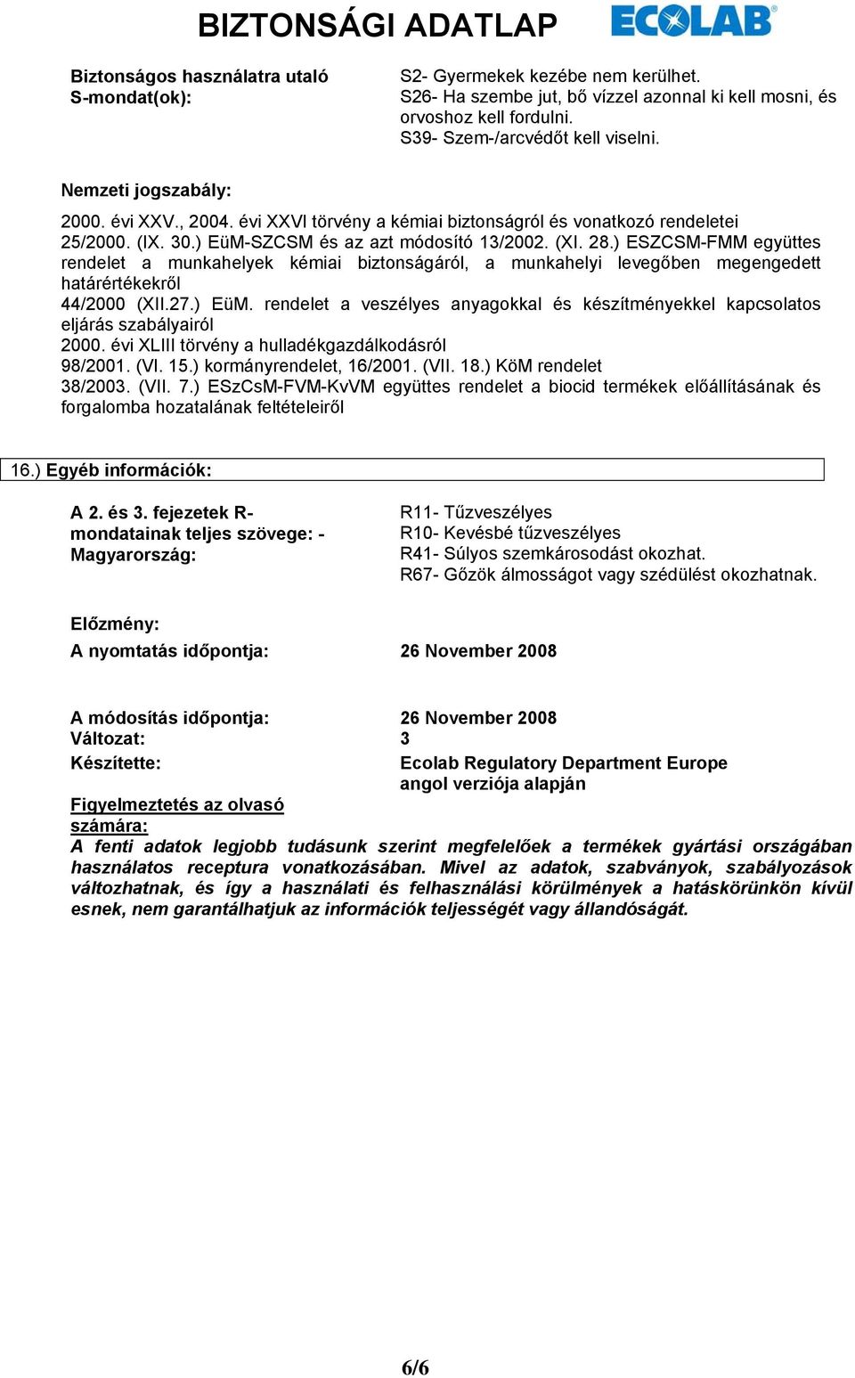 ) ESZCSM-FMM együttes rendelet a munkahelyek kémiai biztonságáról, a munkahelyi levegőben megengedett határértékekről 44/2000 (XII.27.) EüM.