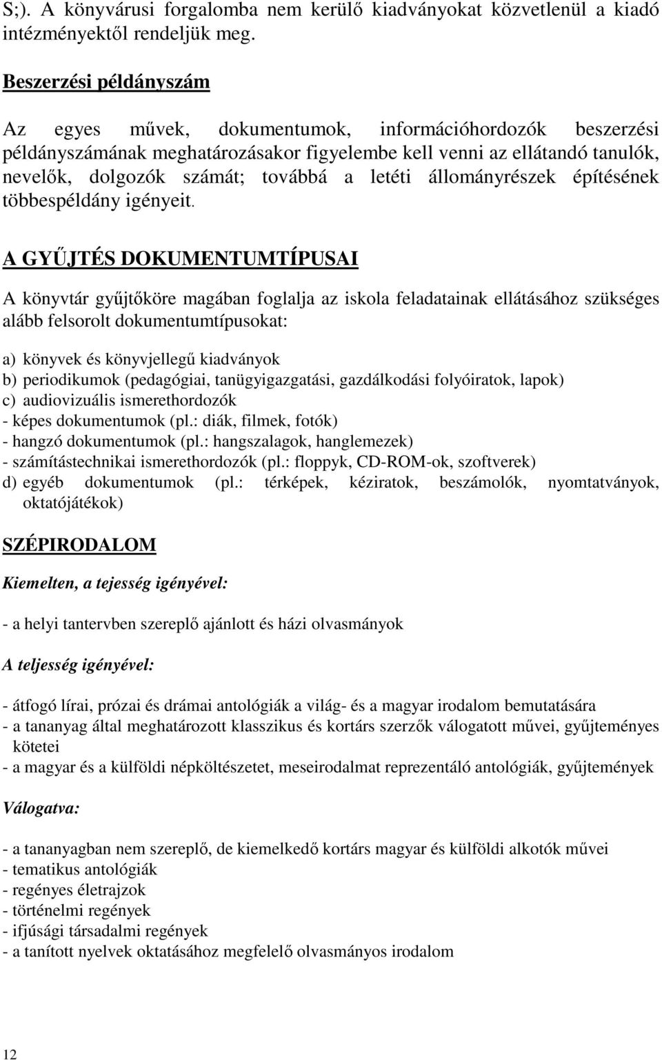 letéti állományrészek építésének többespéldány igényeit.