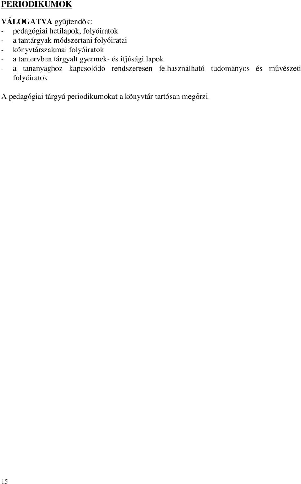 és ifjúsági lapok - a tananyaghoz kapcsolódó rendszeresen felhasználható tudományos és