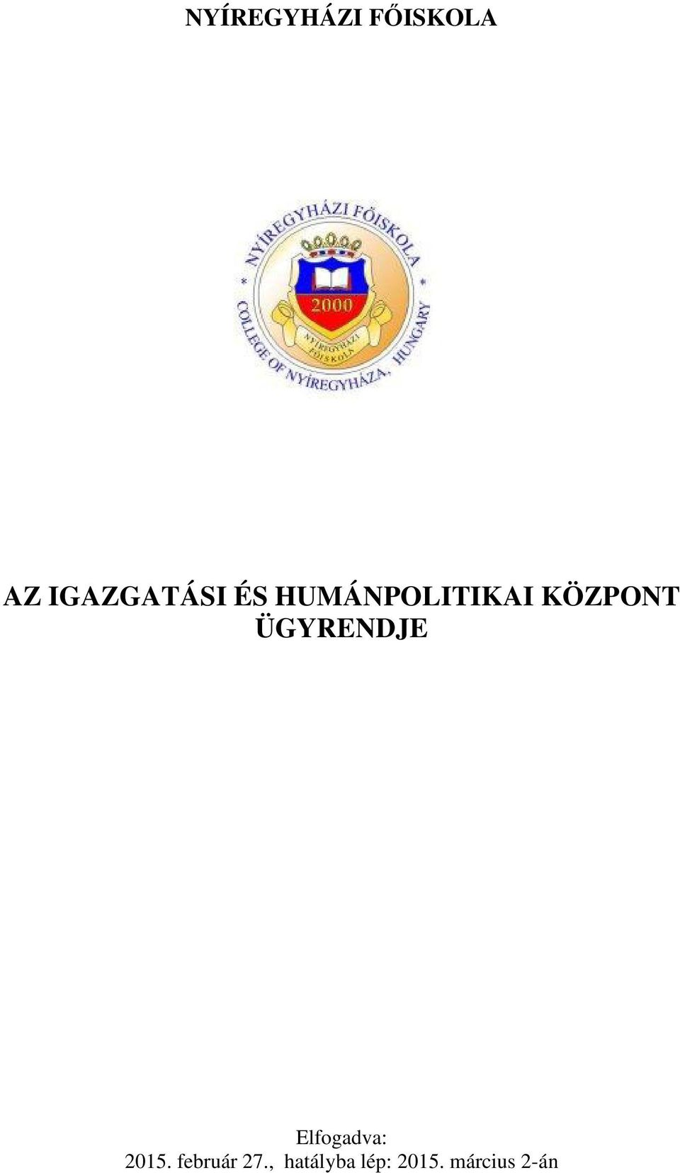 KÖZPONT ÜGYRENDJE Elfogadva: 2015.