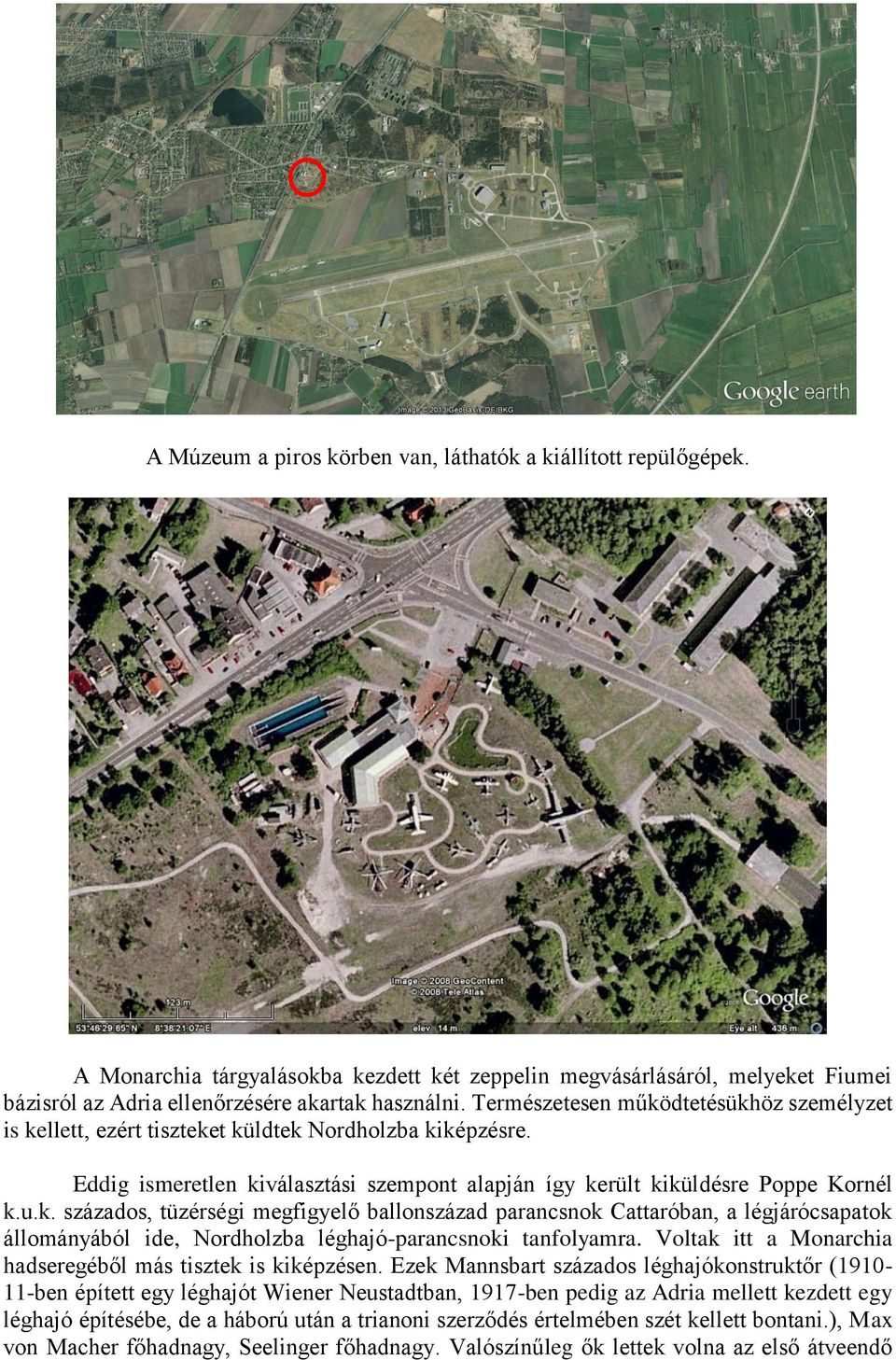 Voltak itt a Monarchia hadseregéből más tisztek is kiképzésen.
