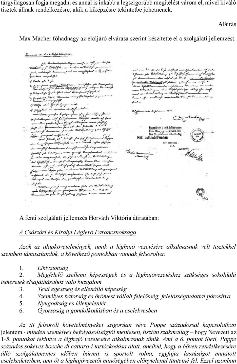 A fenti szolgálati jellemzés Horváth Viktória átiratában: A Császári és Királyi Légierő Parancsnoksága Azok az alapkövetelmények, amik a léghajó vezetésére alkalmasnak vélt tisztekkel szemben