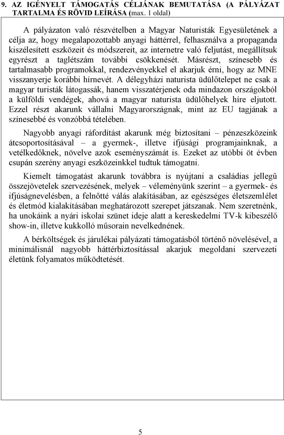 internetre való feljutást, megállítsuk egyrészt a taglétszám további csökkenését.