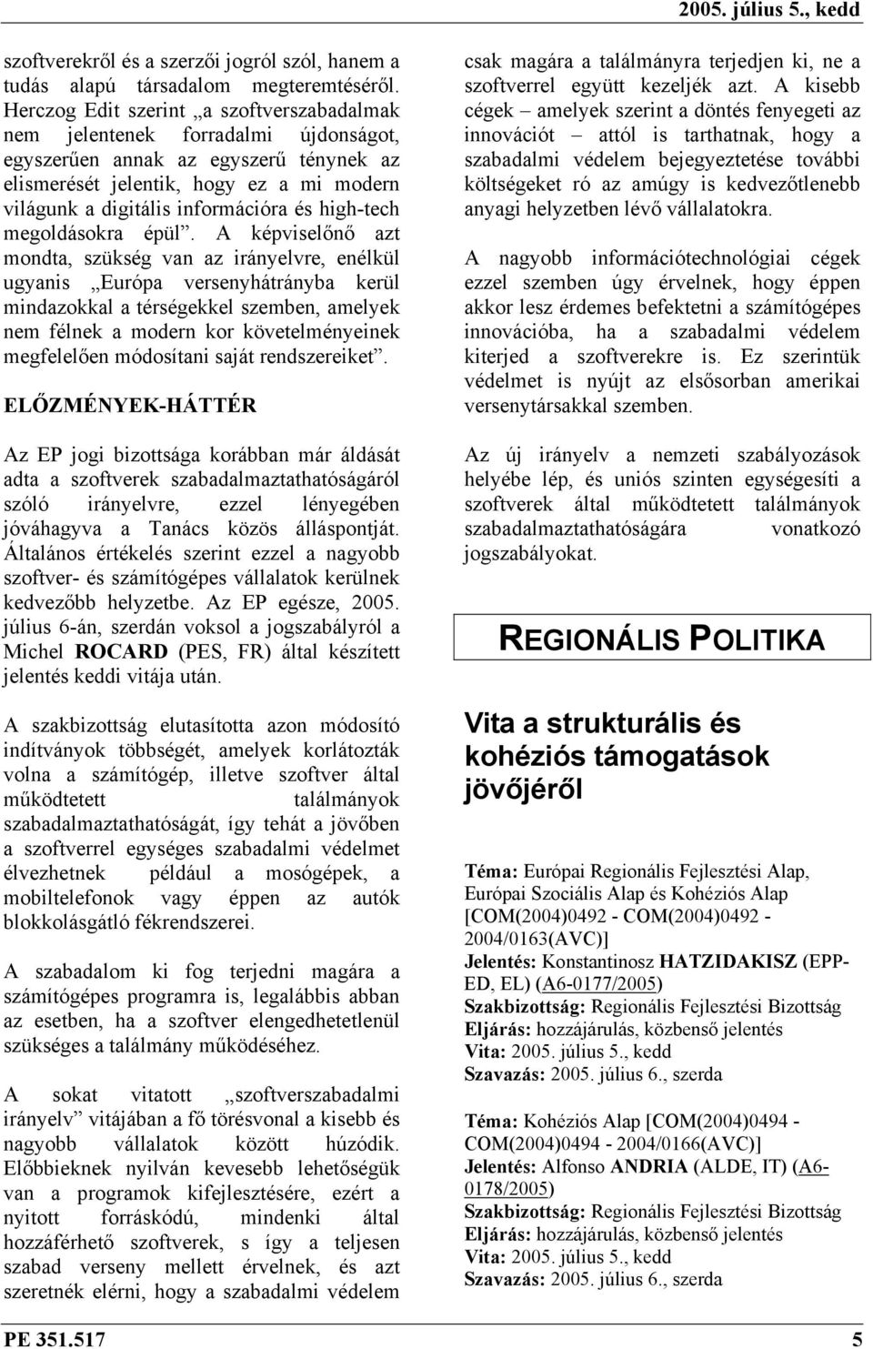high-tech megoldásokra épül.