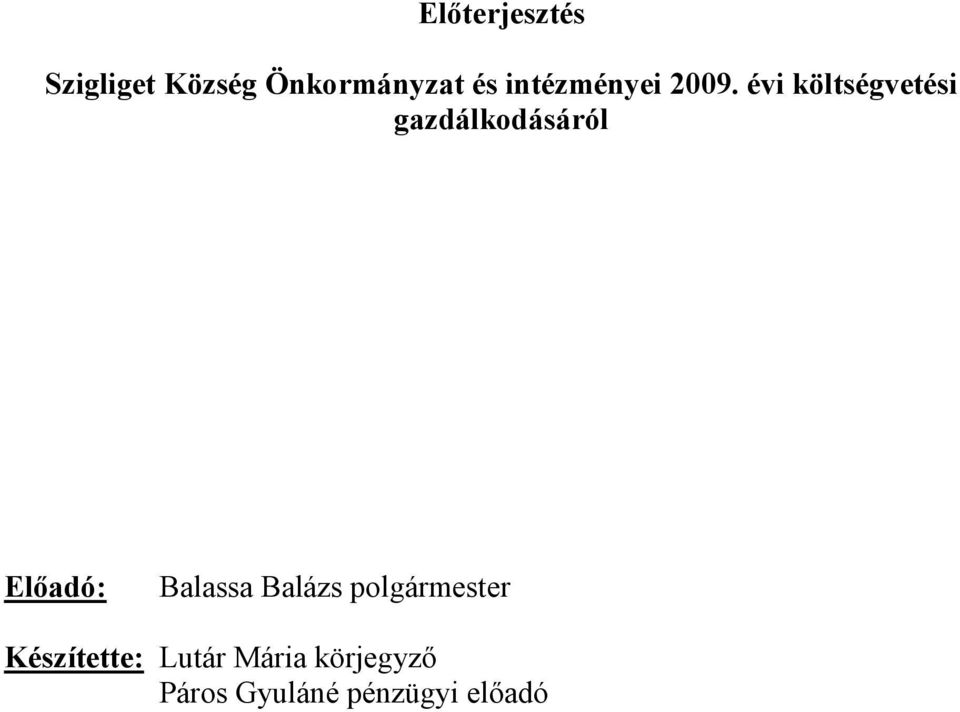 évi költségvetési gazdálkodásáról Előadó: Balassa