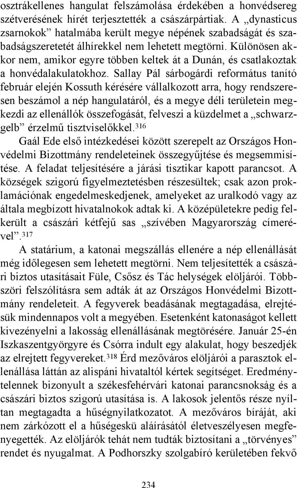 Különösen akkor nem, amikor egyre többen keltek át a Dunán, és csatlakoztak a honvédalakulatokhoz.