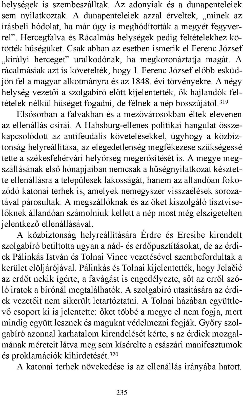 A rácalmásiak azt is követelték, hogy I. Ferenc József előbb esküdjön fel a magyar alkotmányra és az 1848. évi törvényekre.