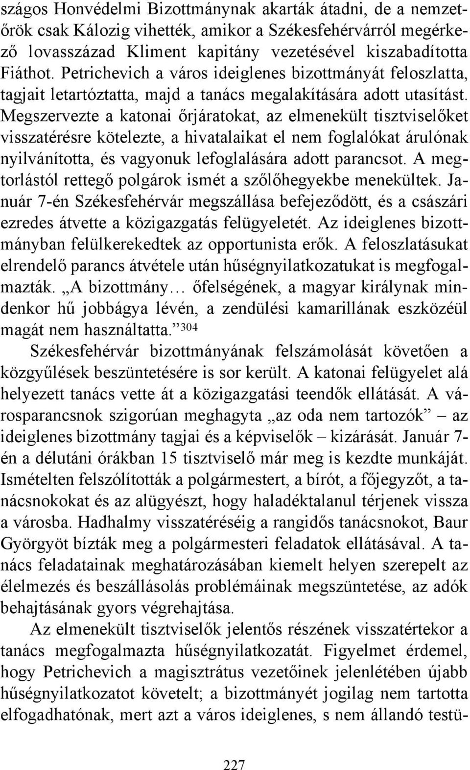 Megszervezte a katonai őrjáratokat, az elmenekült tisztviselőket visszatérésre kötelezte, a hivatalaikat el nem foglalókat árulónak nyilvánította, és vagyonuk lefoglalására adott parancsot.