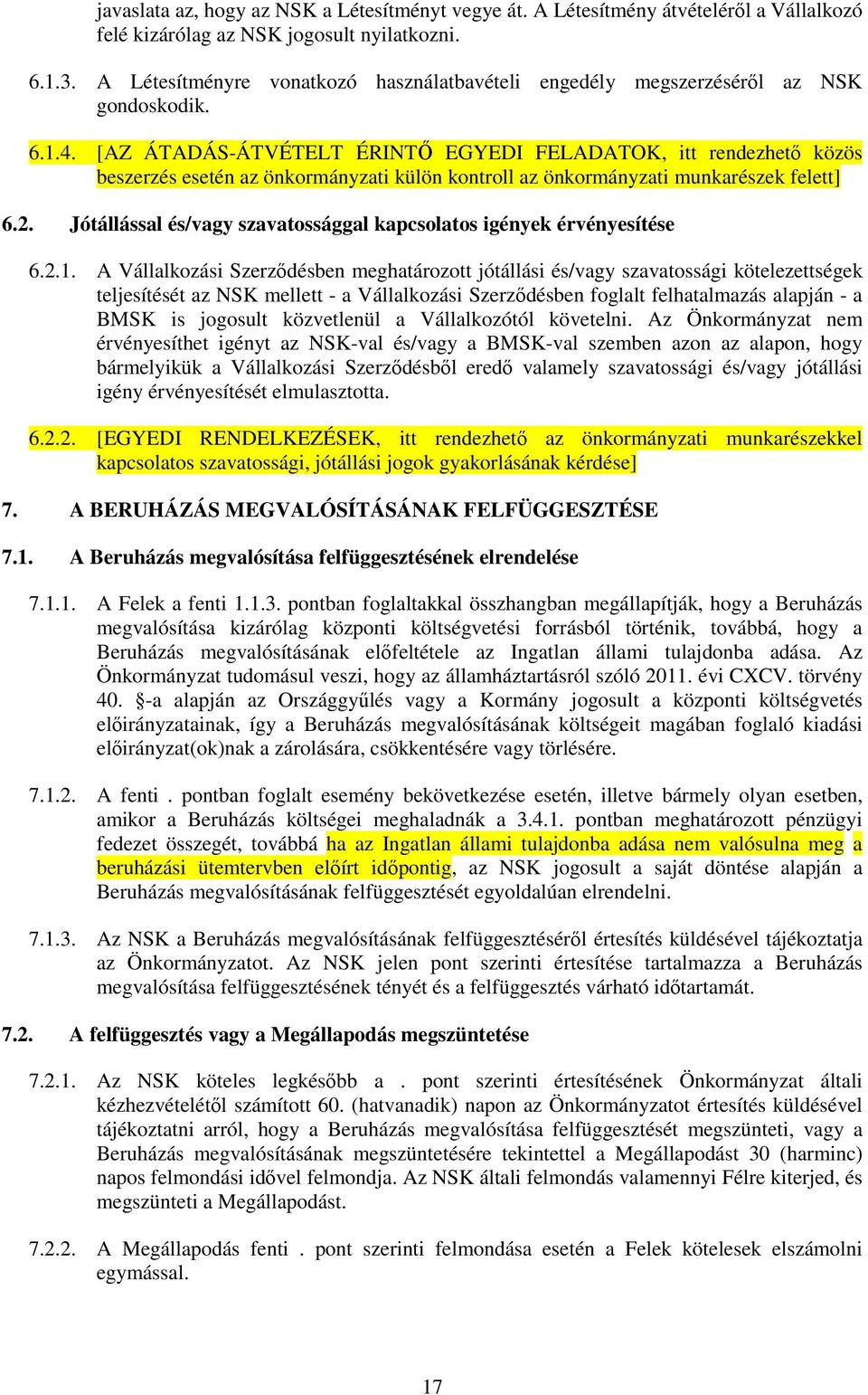 [AZ ÁTADÁS-ÁTVÉTELT ÉRINTŐ EGYEDI FELADATOK, itt rendezhető közös beszerzés esetén az önkormányzati külön kontroll az önkormányzati munkarészek felett] 6.2.