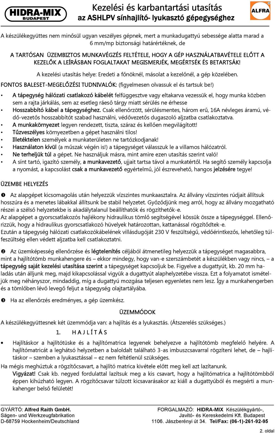 FONTOS BALESET-MEGELŐZÉSI TUDNIVALÓK: (figyelmesen olvassuk el és tartsuk be!