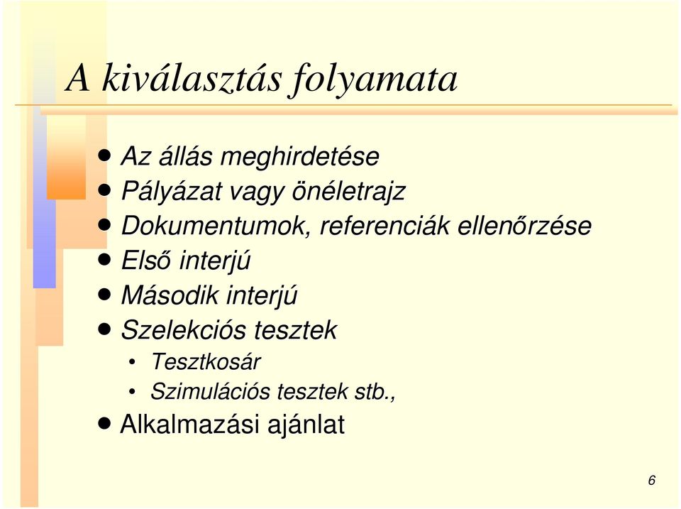 n Elsı interjú n Második interjú n Szelekciós s tesztek