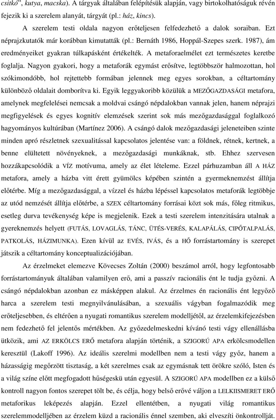 1987), ám eredményeiket gyakran túlkapásként értékelték. A metaforaelmélet ezt természetes keretbe foglalja.