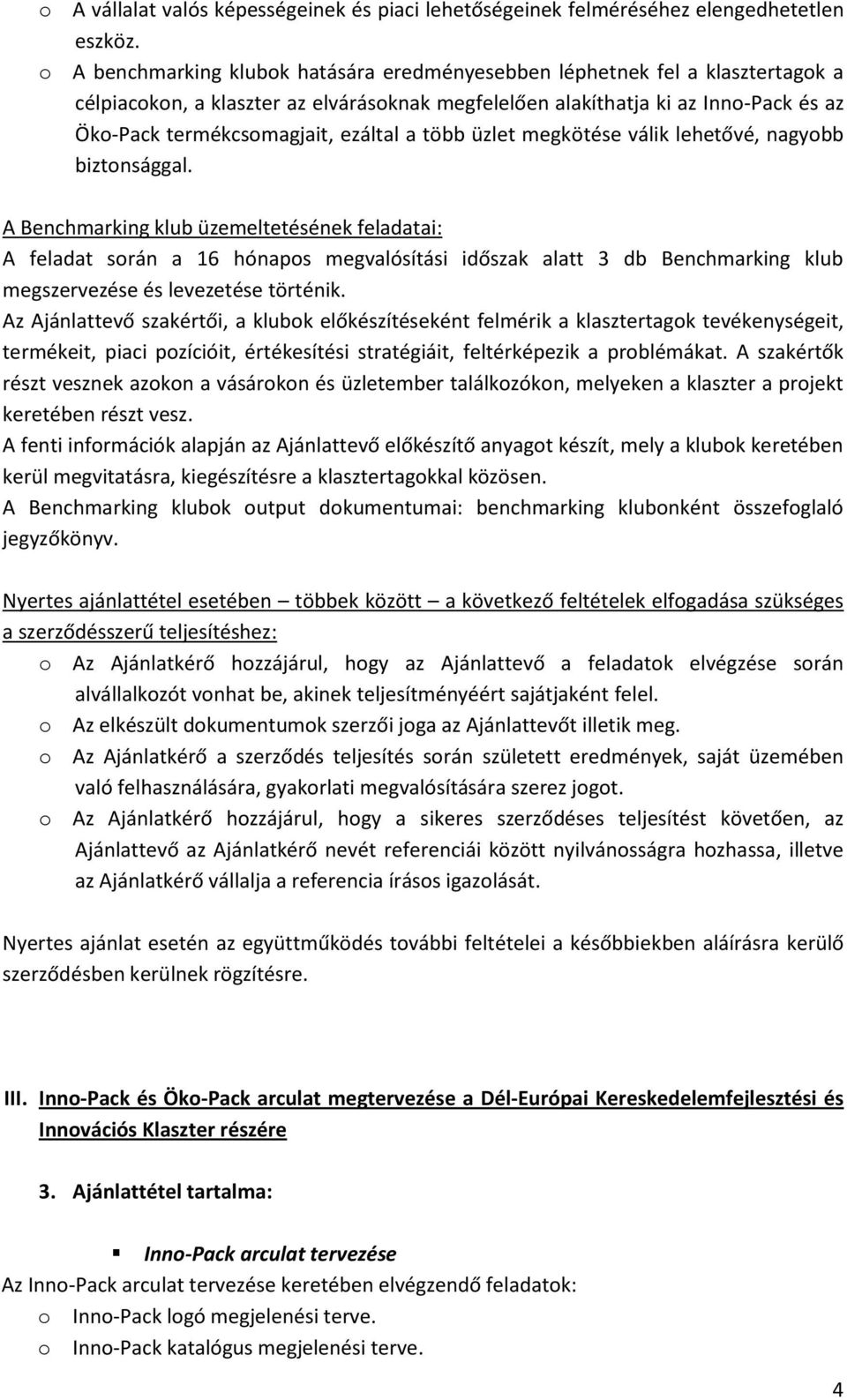 ezáltal a több üzlet megkötése válik lehetővé, nagyobb biztonsággal.