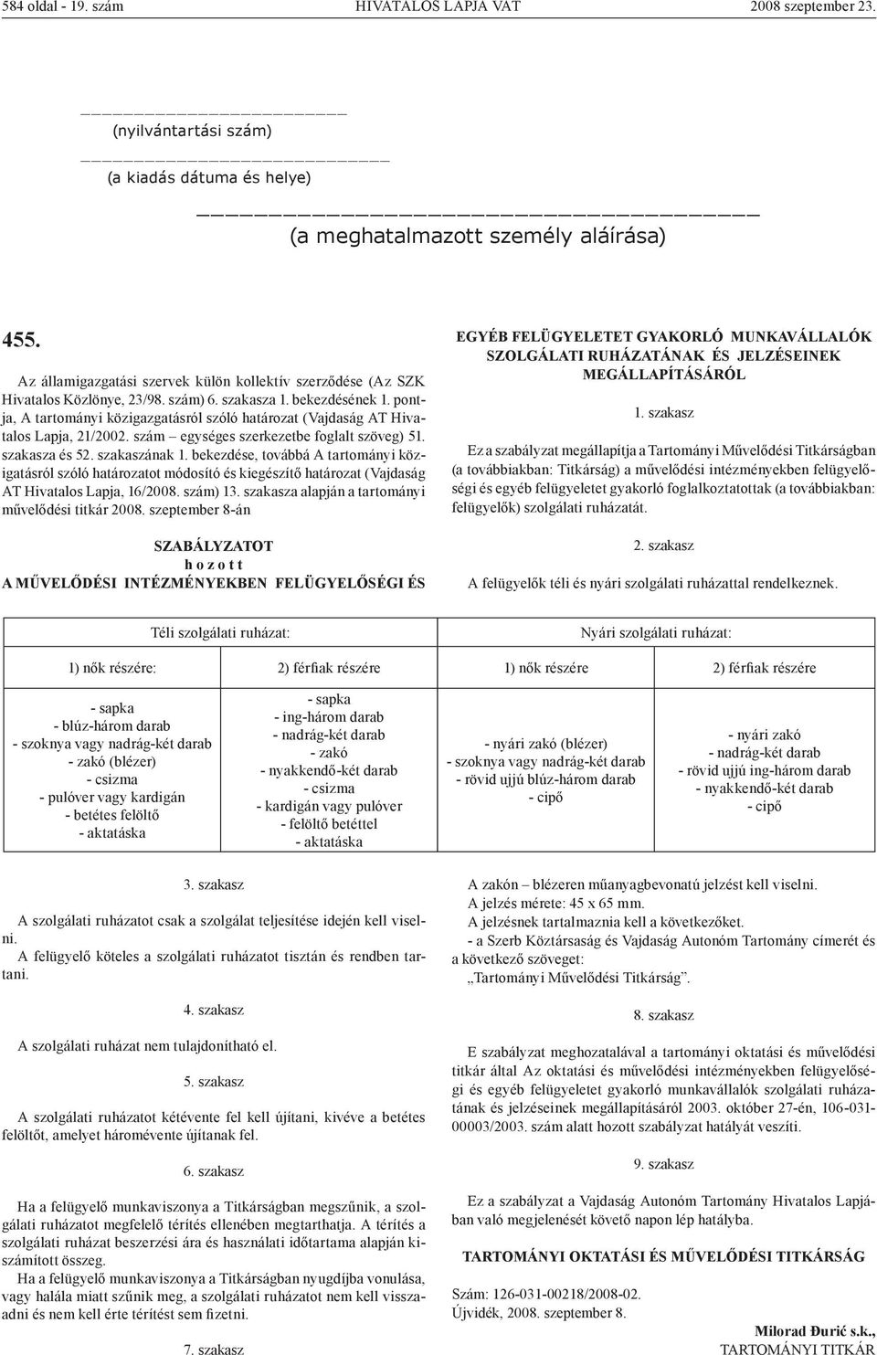 pontja, A tartományi közigazgatásról szóló határozat (Vajdaság AT Hivatalos Lapja, 21/2002. szám egységes szerkezetbe foglalt szöveg) 51. szakasza és 52. szakaszának 1.