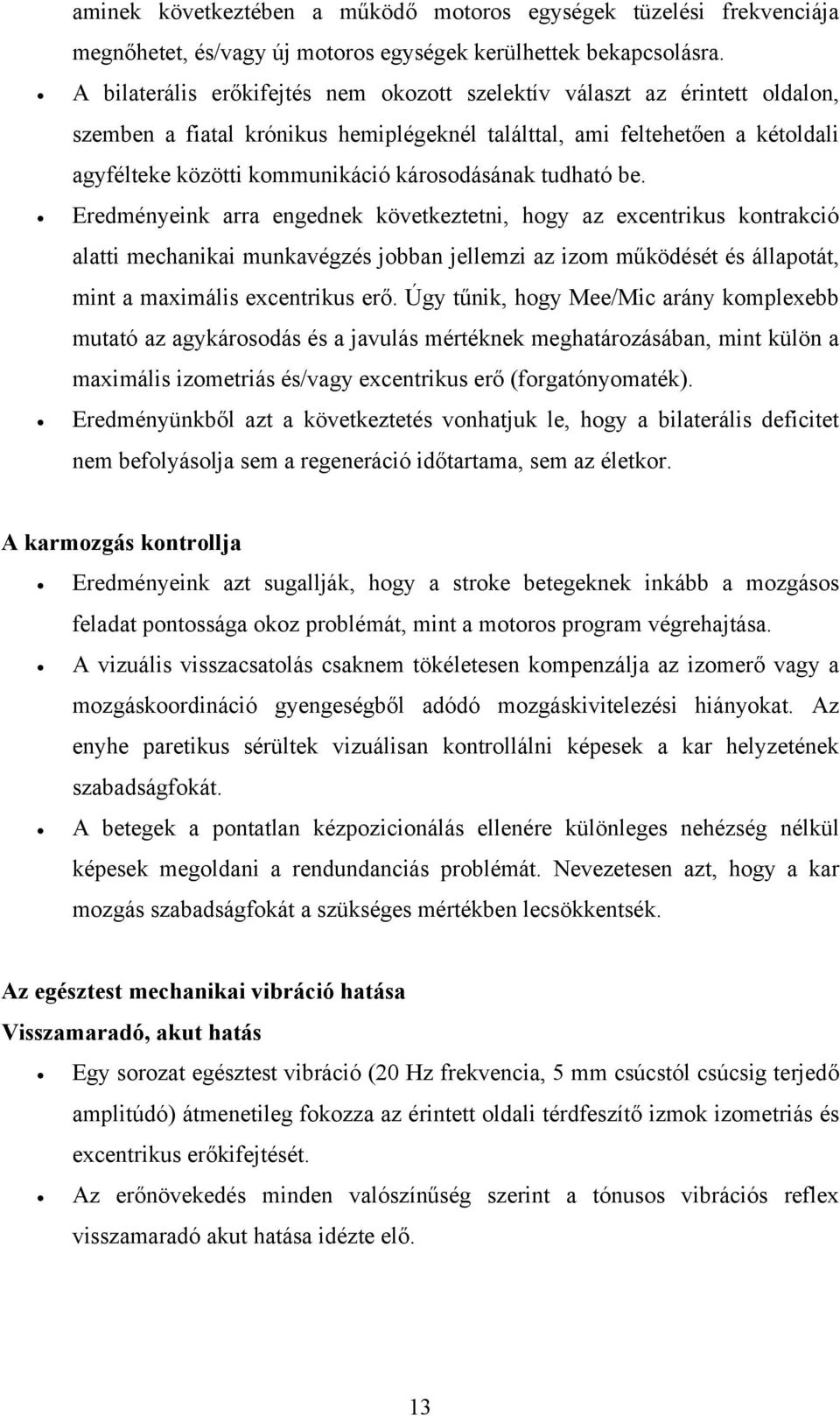 károsodásának tudható be.