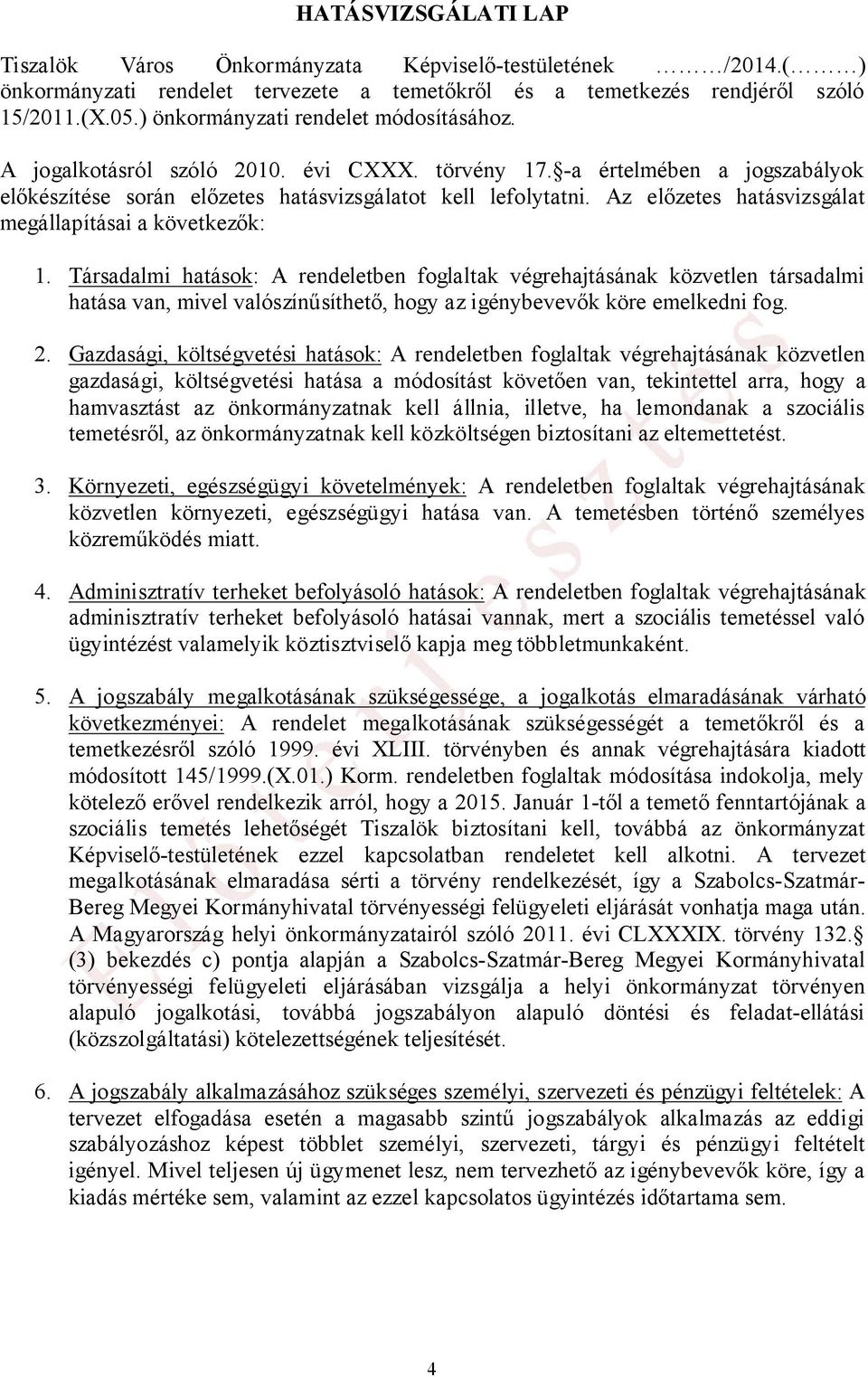 Az előzetes hatásvizsgálat megállapításai a következők: 1.