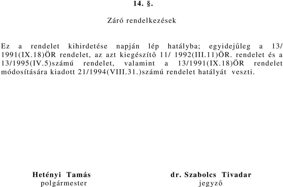 5)számú rendelet, valamint a 13/1991(IX.18)ÖR rendelet módosítására kiadott 21/1994(VIII.