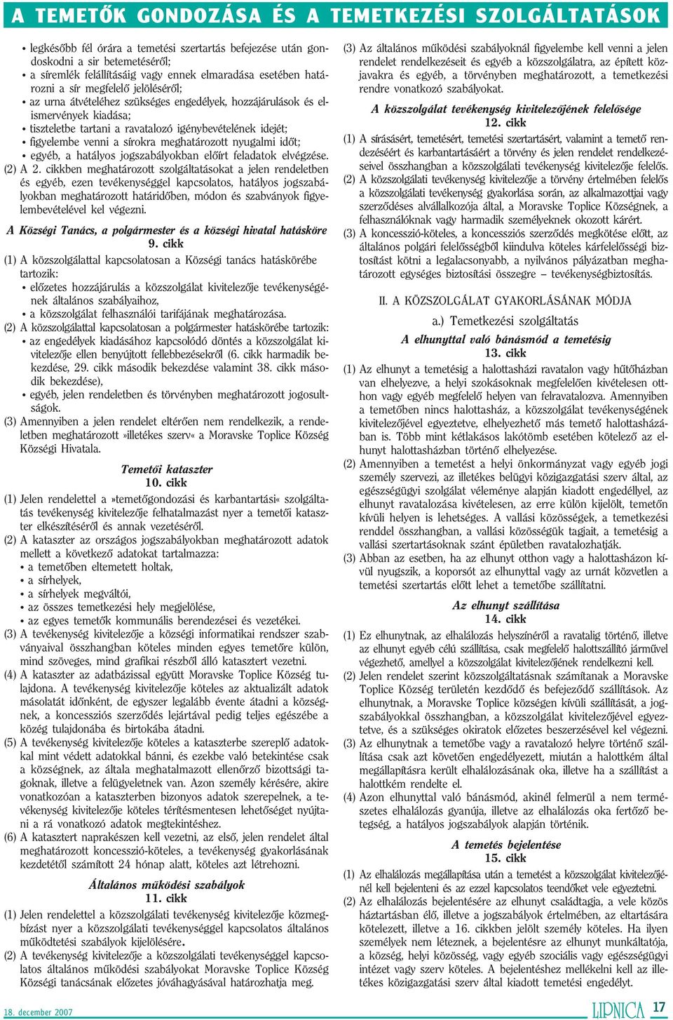 sírokra meghatározott nyugalmi id t; egyéb, a hatályos jogszabályokban el írt feladatok elvégzése. (2) A 2.