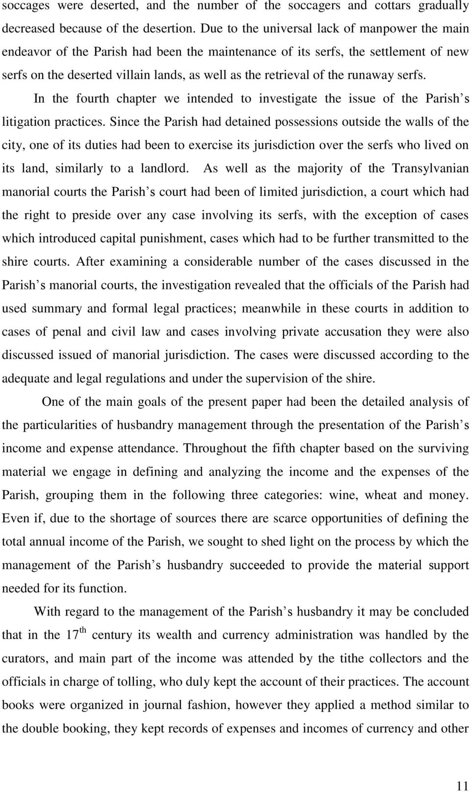 runaway serfs. In the fourth chapter we intended to investigate the issue of the Parish s litigation practices.
