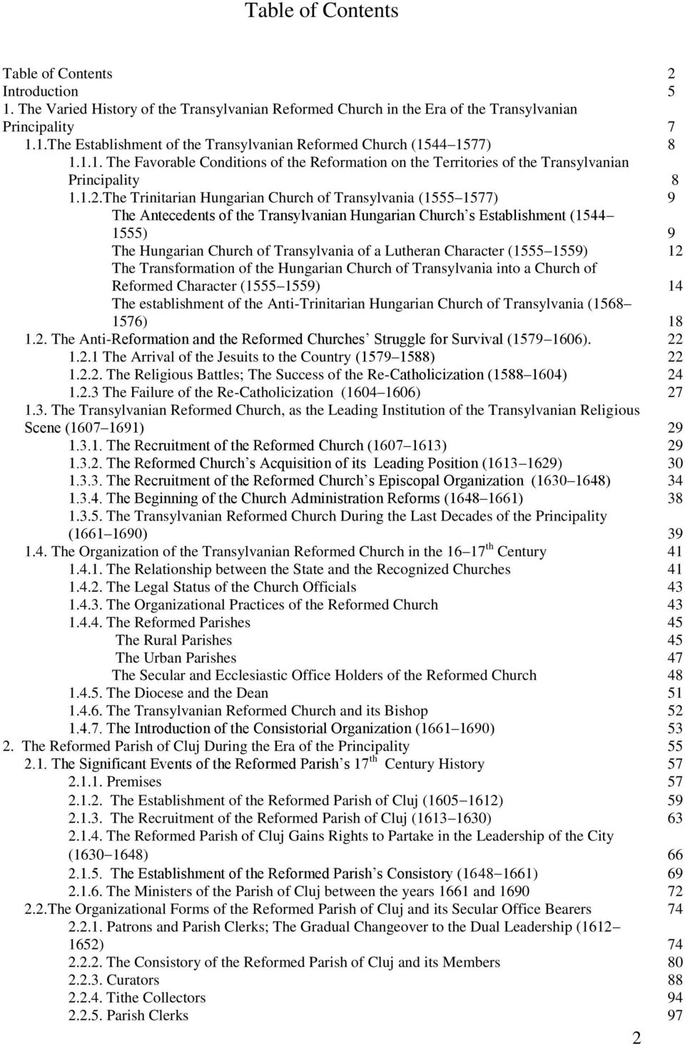 The Trinitarian Hungarian Church of Transylvania (1555 1577) 9 The Antecedents of the Transylvanian Hungarian Church s Establishment (1544 1555) 9 The Hungarian Church of Transylvania of a Lutheran
