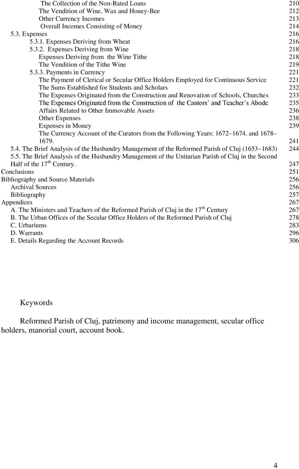 Employed for Continuous Service 221 The Sums Established for Students and Scholars 232 The Expenses Originated from the Construction and Renovation of Schools, Churches 233 The Expenses Originated