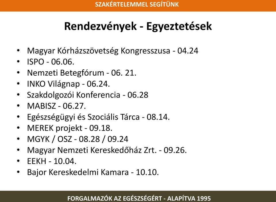 28 MABISZ - 06.27. Egészségügyi és Szociális Tárca - 08.14. MEREK projekt - 09.18.
