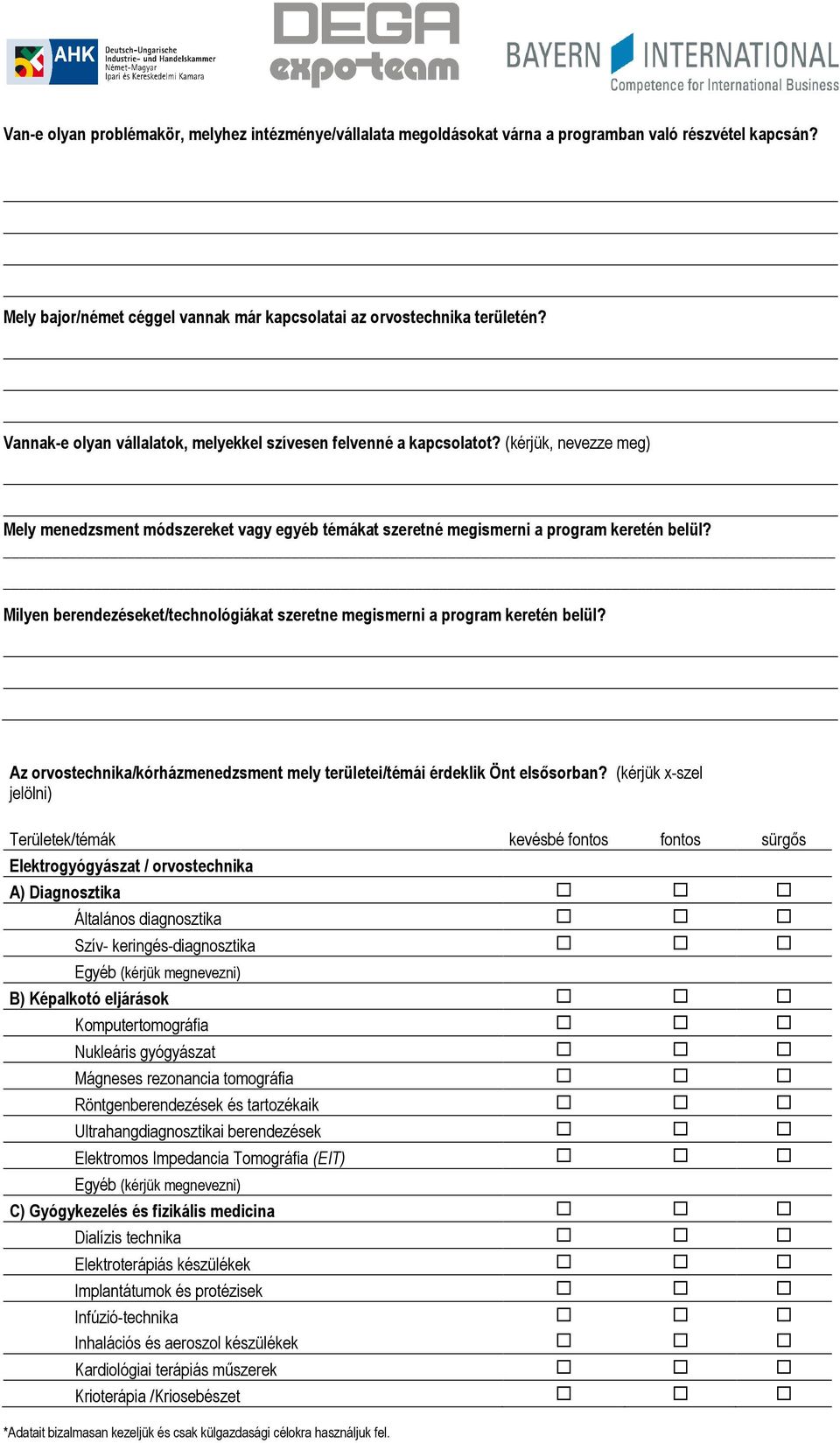 Milyen berendezéseket/technológiákat szeretne megismerni a program keretén belül? Az orvostechnika/kórházmenedzsment mely területei/témái érdeklik Önt elsősorban?