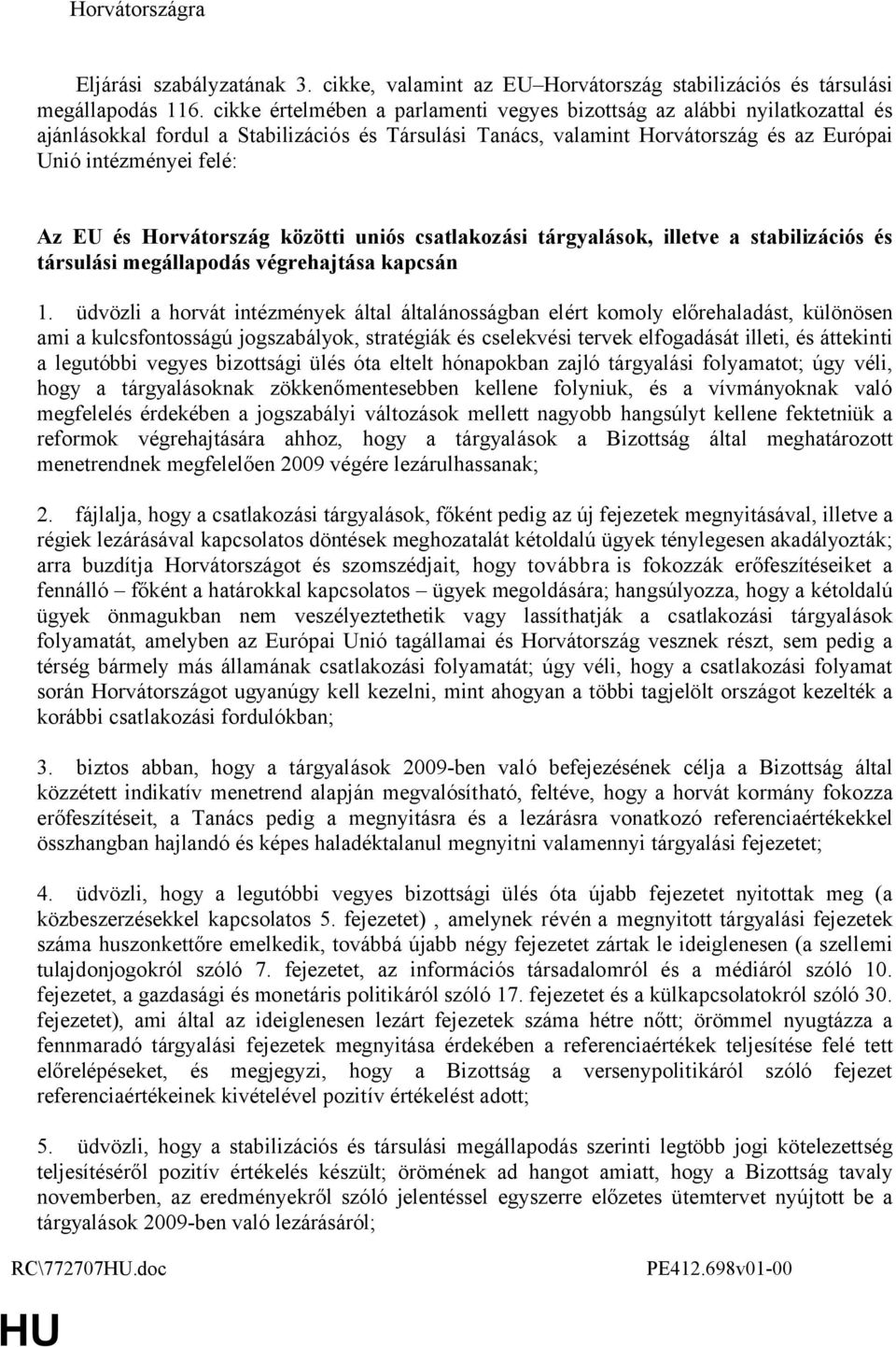 Horvátország közötti uniós csatlakozási tárgyalások, illetve a stabilizációs és társulási megállapodás végrehajtása kapcsán 1.