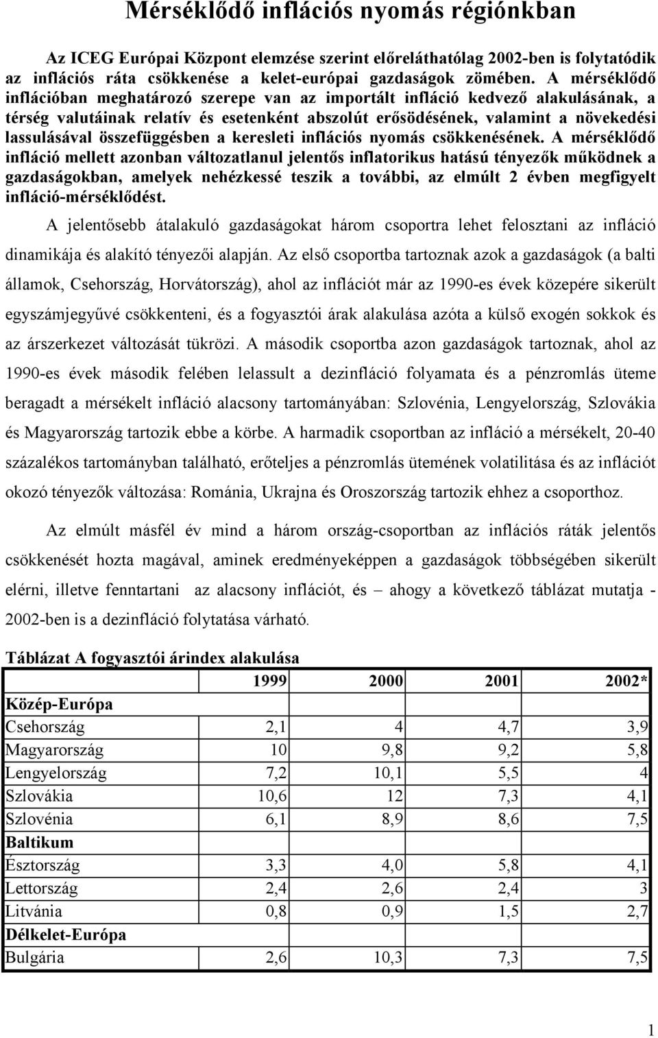 összefüggésben a keresleti inflációs nyomás csökkenésének.