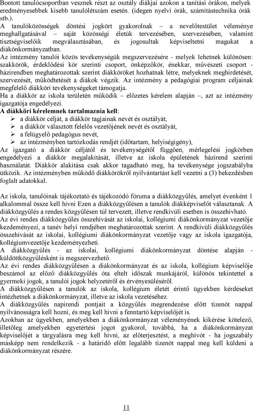 jogosultak képviseltetni magukat a diákönkormányzatban.