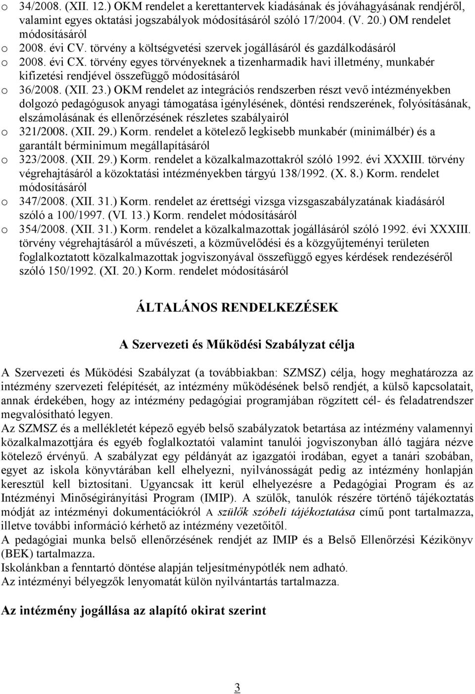 törvény egyes törvényeknek a tizenharmadik havi illetmény, munkabér kifizetési rendjével összefüggő módosításáról o 36/2008. (XII. 23.