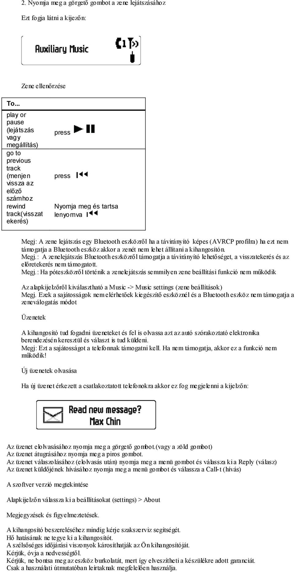 akkor a zenét nem lehet állítani a kihangosítón. Megj.