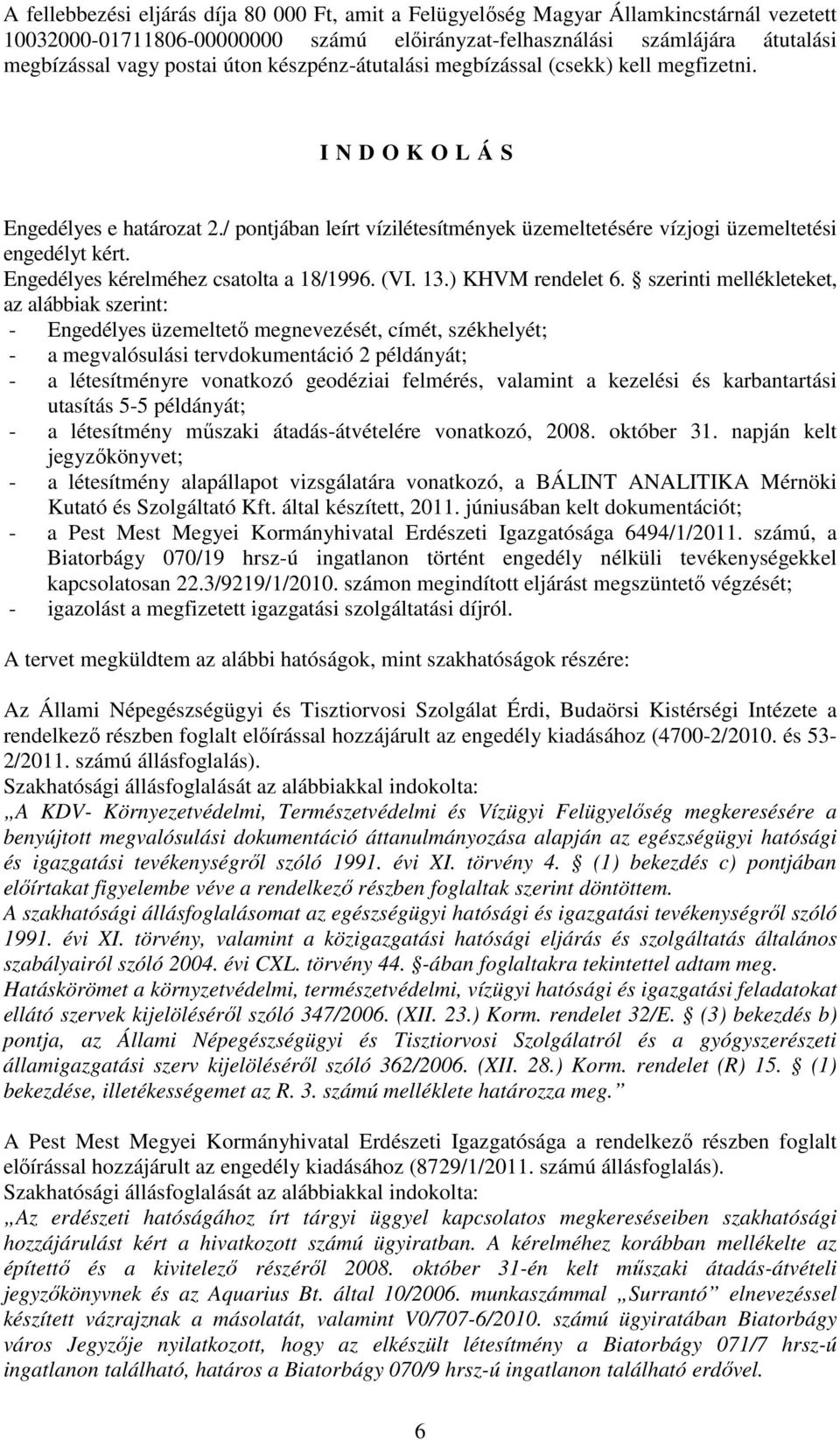 Engedélyes kérelméhez csatolta a 18/1996. (VI. 13.) KHVM rendelet 6.