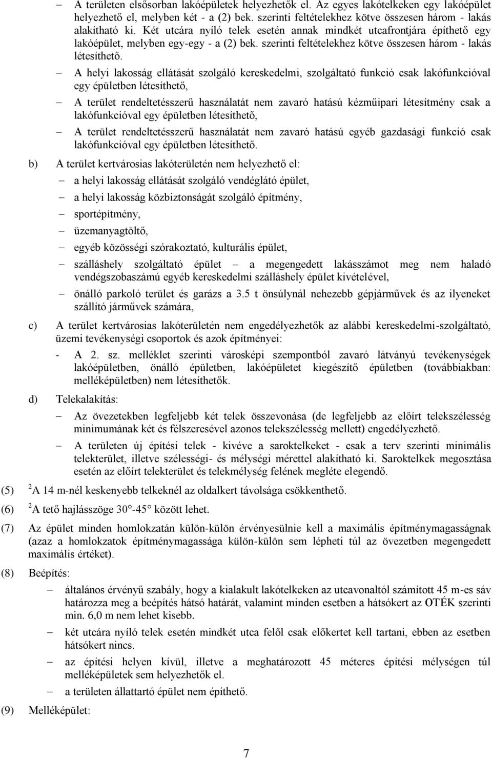 szerinti feltételekhez kötve összesen három - lakás létesíthető.