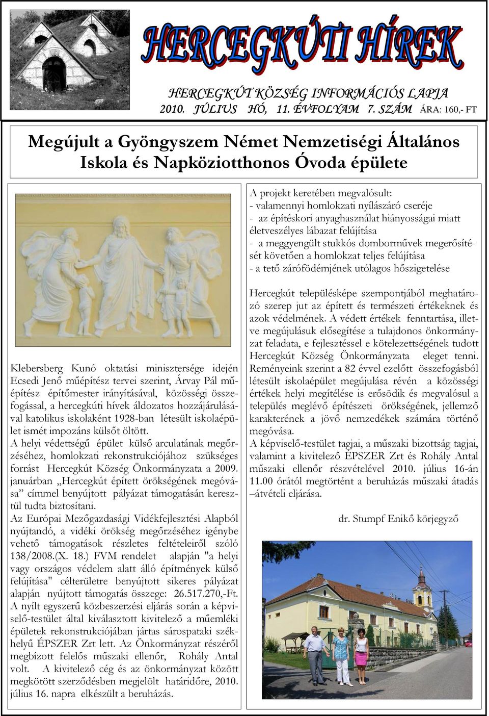 építéskori anyaghasználat hiányosságai miatt életveszélyes lábazat felújítása - a meggyengült stukkós domborművek megerősítését követően a homlokzat teljes felújítása - a tető zárófödémjének utólagos
