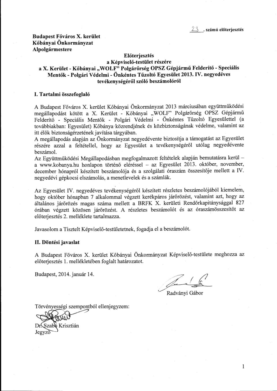 Tartalmi összefoglaló A Budapest Főváros X. kerület Kőbányai Önkormányzat 2013 márciusában együttműködési megállapodást kötött a X.