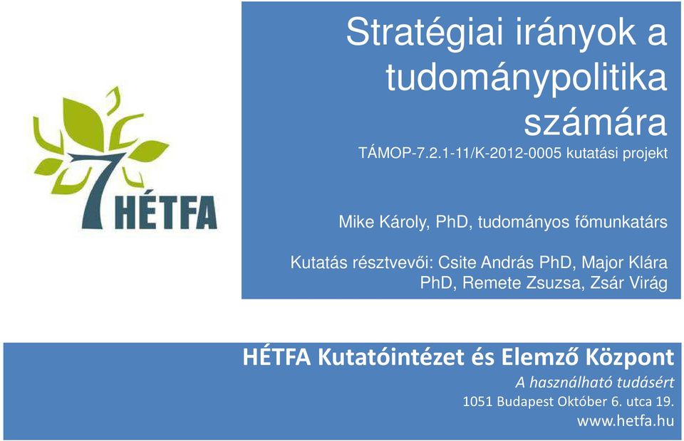 főmunkatárs Kutatás résztvevői: Csite András PhD, Major Klára PhD,
