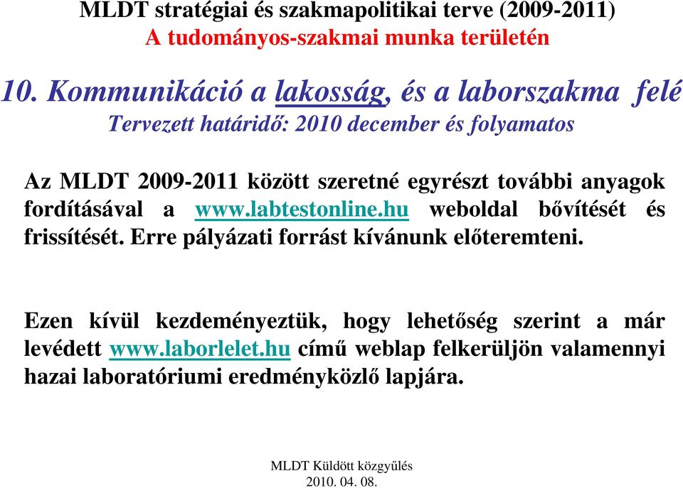 között szeretné egyrészt további anyagok fordításával a www.labtestonline.hu weboldal bıvítését és frissítését.