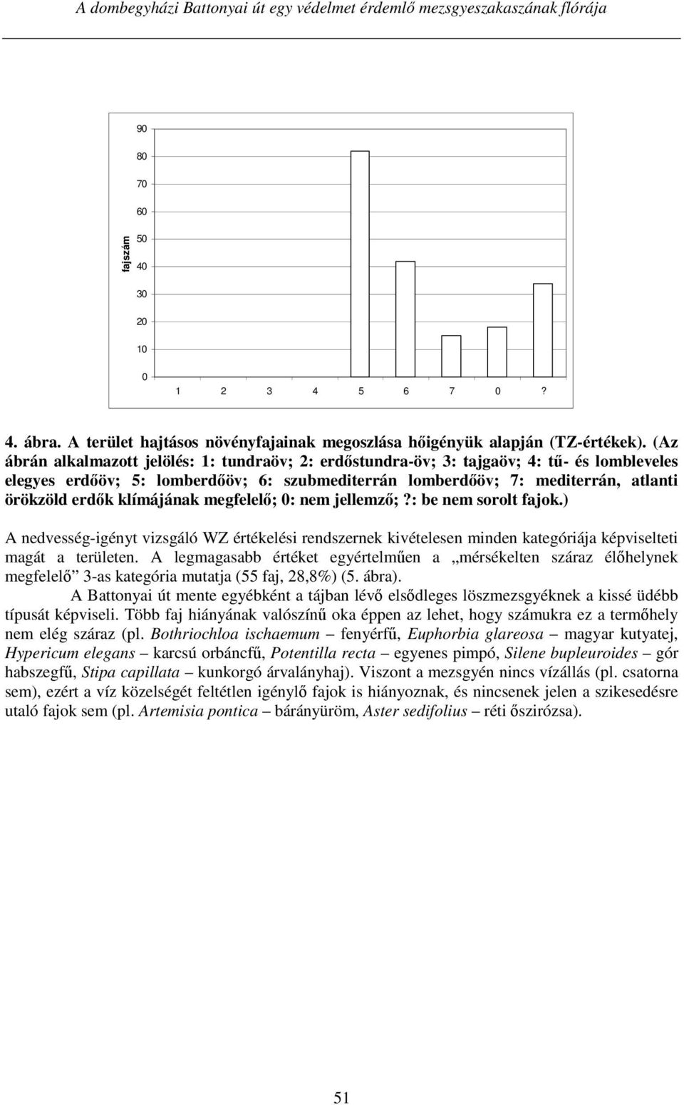 (Az ábrán alkalmazott jelölés: 1: tundraöv; 2: erdőstundra-öv; 3: tajgaöv; 4: tű- és lombleveles elegyes erdőöv; 5: lomberdőöv; 6: szubmediterrán lomberdőöv; 7: mediterrán, atlanti örökzöld erdők