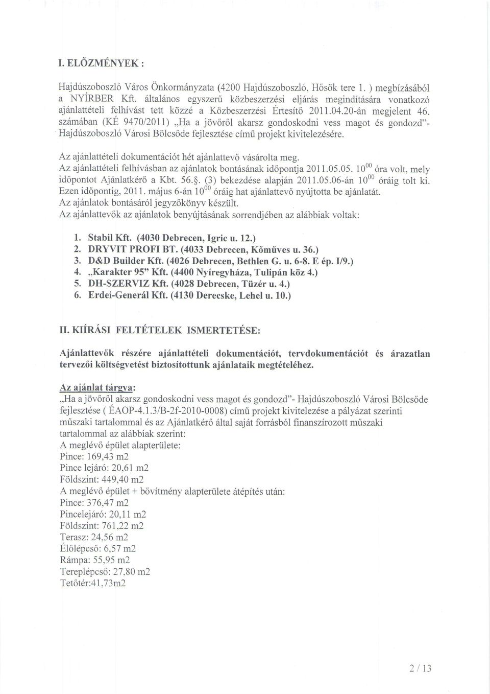 947012011),,ha a jovorol akarsz gondoskodni vess magot 6s gondozd"- Hajdriszobor;z16 v6rosi Bolcsode fejlesztdse cimri projekt kivitelezdsdre.