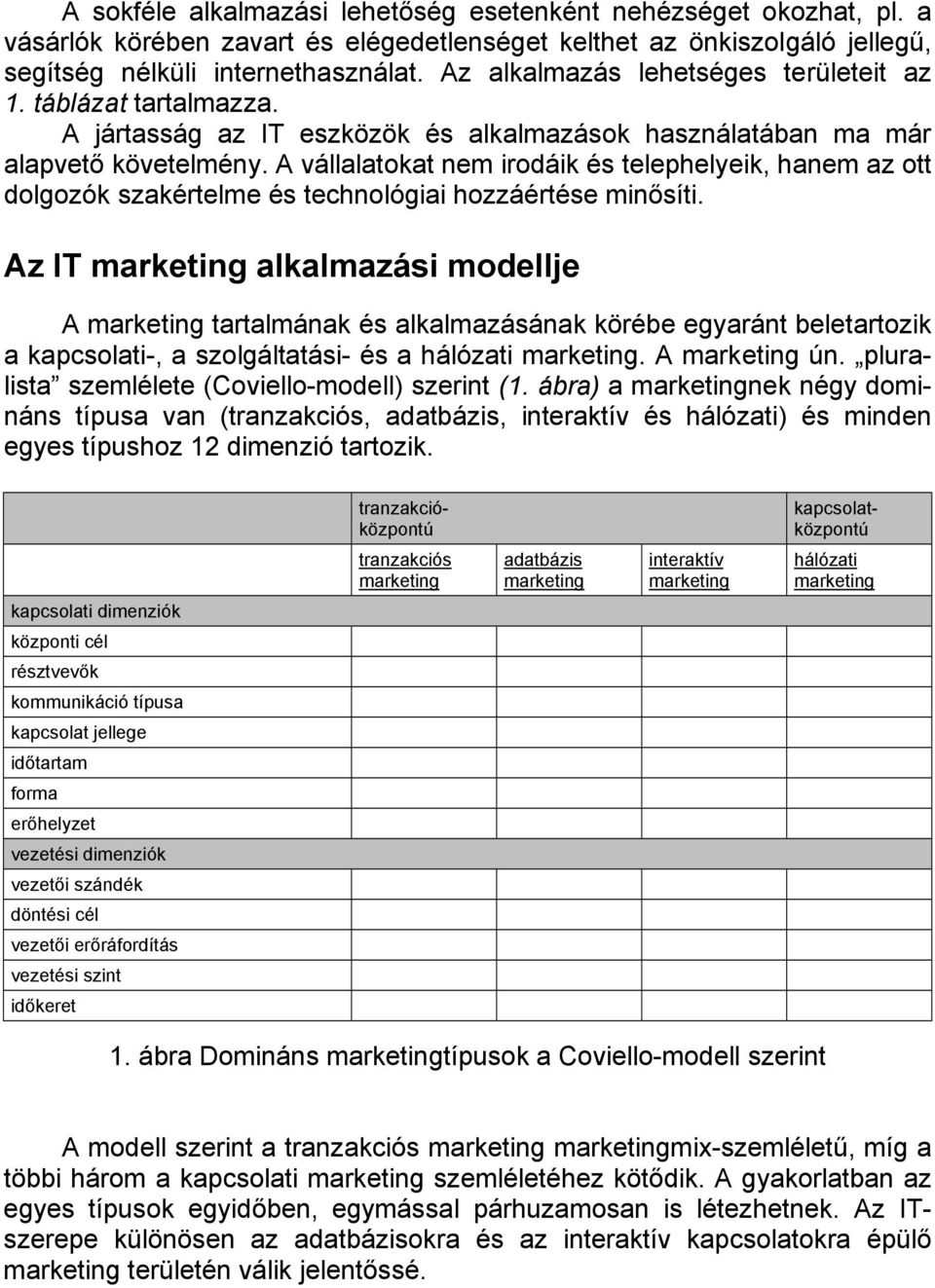 A vállalatokat nem irodáik és telephelyeik, hanem az ott dolgozók szakértelme és technológiai hozzáértése minősíti.