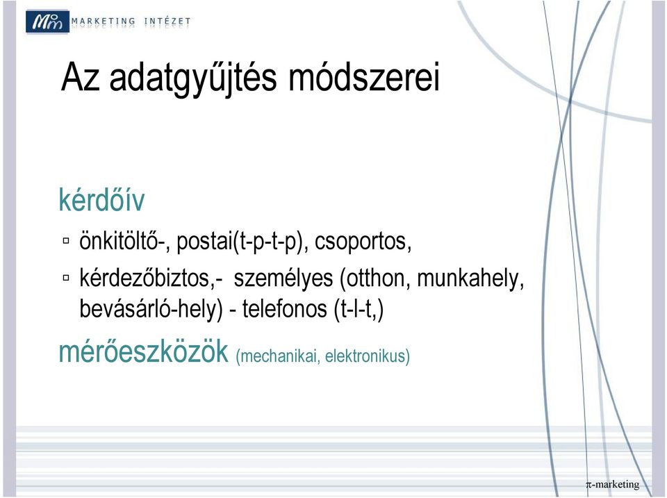 személyes (otthon, munkahely, bevásárló-hely) -