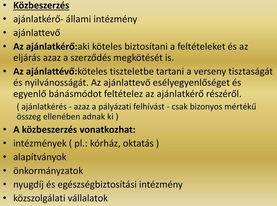 Az ajánlattevő esélyegyenlőséget és egyenlő bánásmódot feltételez az ajánlatkérő részéről.