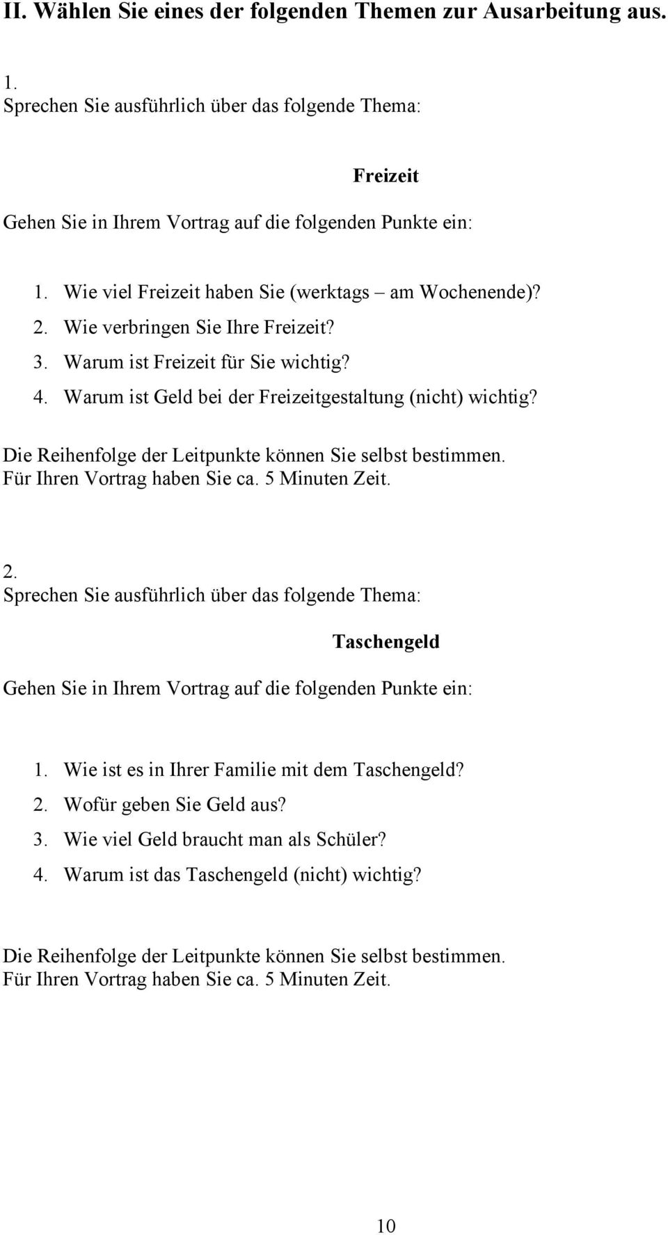 Warum ist Freizeit für Sie wichtig? 4. Warum ist Geld bei der Freizeitgestaltung (nicht) wichtig? 2. Taschengeld 1.