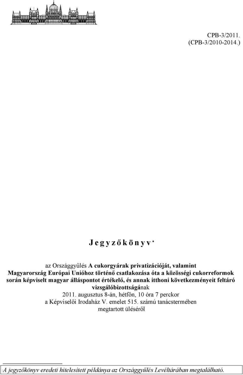 csatlakozása óta a közösségi cukorreformok során képviselt magyar álláspontot értékelő, és annak itthoni következményeit