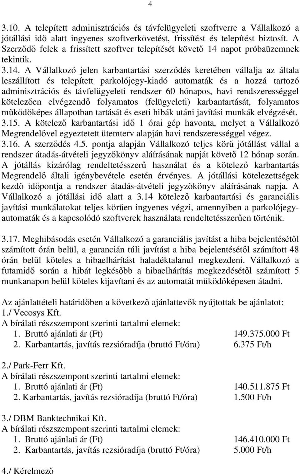 napot próbaüzemnek tekintik. 3.14.