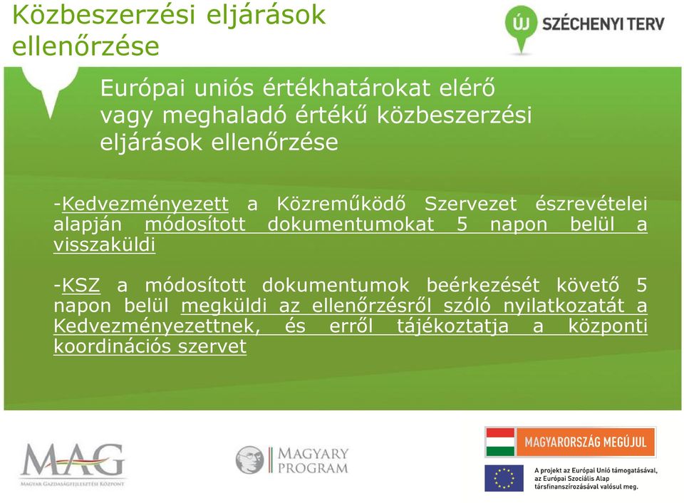 dokumentumokat 5 napon belül a visszaküldi -KSZ a módosított dokumentumok beérkezését követő 5 napon belül