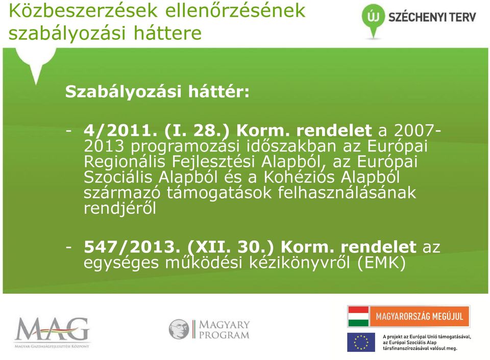 rendelet a 2007-2013 programozási időszakban az Európai Regionális Fejlesztési Alapból, az