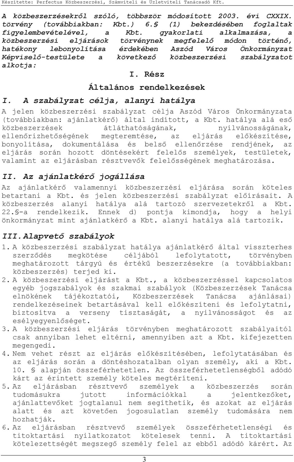 szabályzatot alkotja: I. Rész Általános rendelkezések I.
